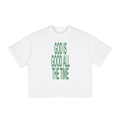 GOD IS GOOD ALL THE TIME | boxy tee