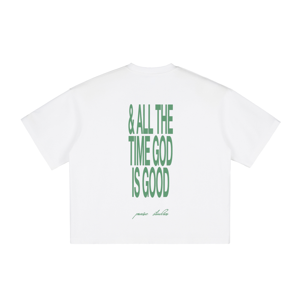 GOD IS GOOD ALL THE TIME | boxy tee